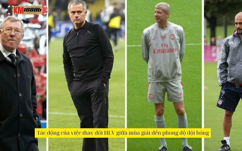 Tác động của việc thay đổi HLV giữa mùa giải đến phong độ đội bóng