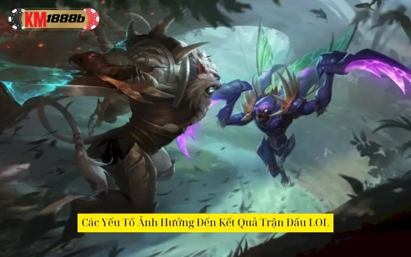 Các Yếu Tố Ảnh Hưởng Đến Kết Quả Trận Đấu LOL
