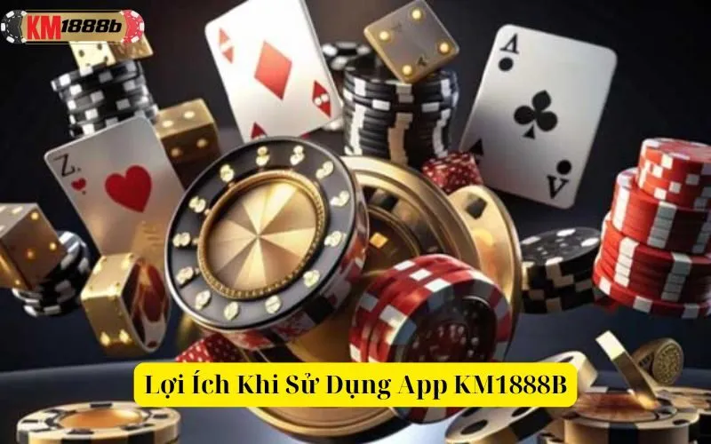 Lợi Ích Khi Sử Dụng App KM1888B