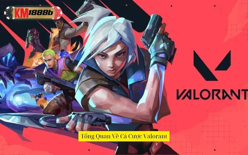 Tổng Quan Về Cá Cược Valorant