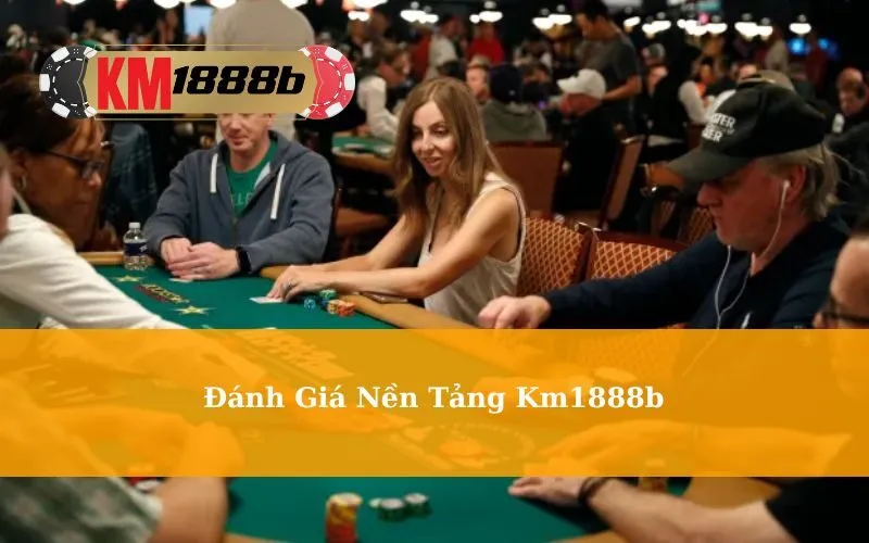Đánh Giá Nền Tảng Km1888b