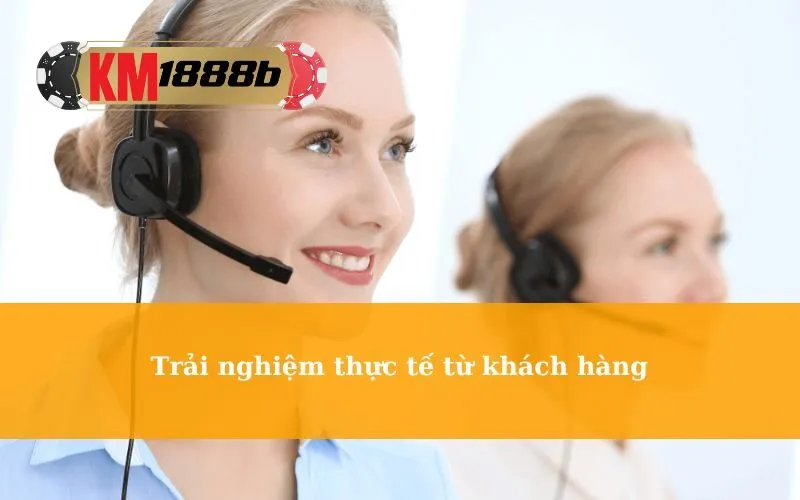 Trải nghiệm thực tế từ khách hàng