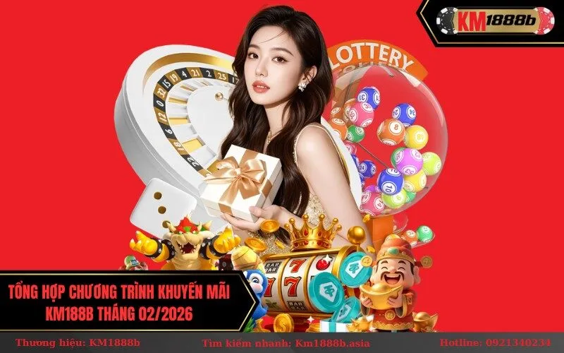 Tổng hợp chương trình khuyến mãi Km1888b tháng 02/2026